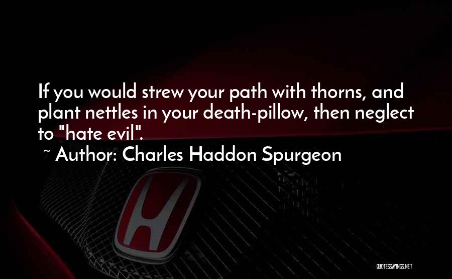 Nettles Quotes By Charles Haddon Spurgeon