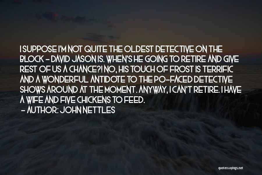 Nettles Quotes By John Nettles