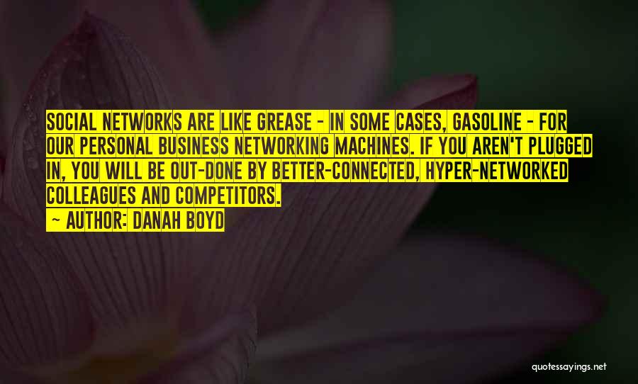 Networking In Business Quotes By Danah Boyd