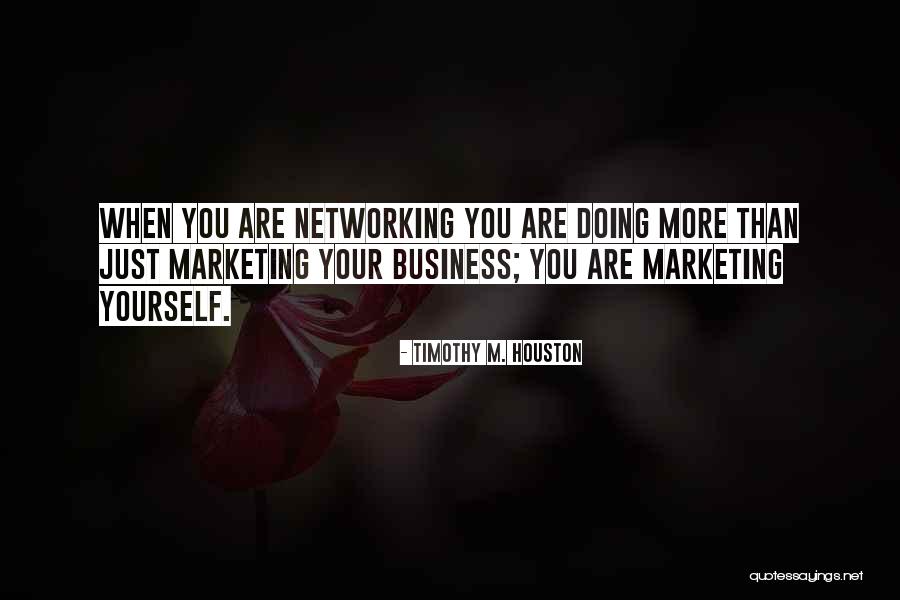 Networking Quotes Quotes By Timothy M. Houston Networking Quotes Quotes By Timothy M. Houston