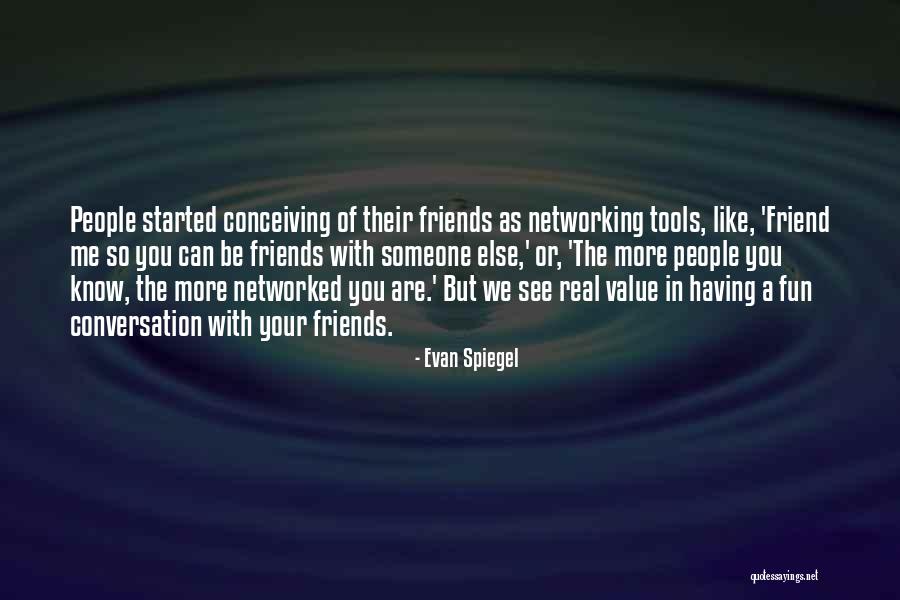 Networking With People Quotes By Evan Spiegel Networking With People Quotes By Evan Spiegel