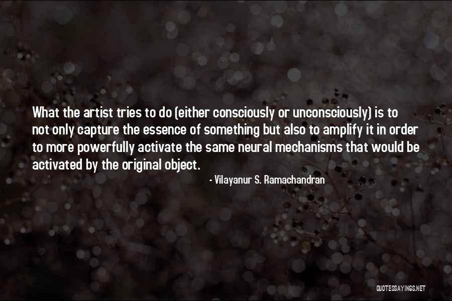 Neural Mechanisms Quotes By Vilayanur S. Ramachandran Neural Mechanisms Quotes By Vilayanur S. Ramachandran