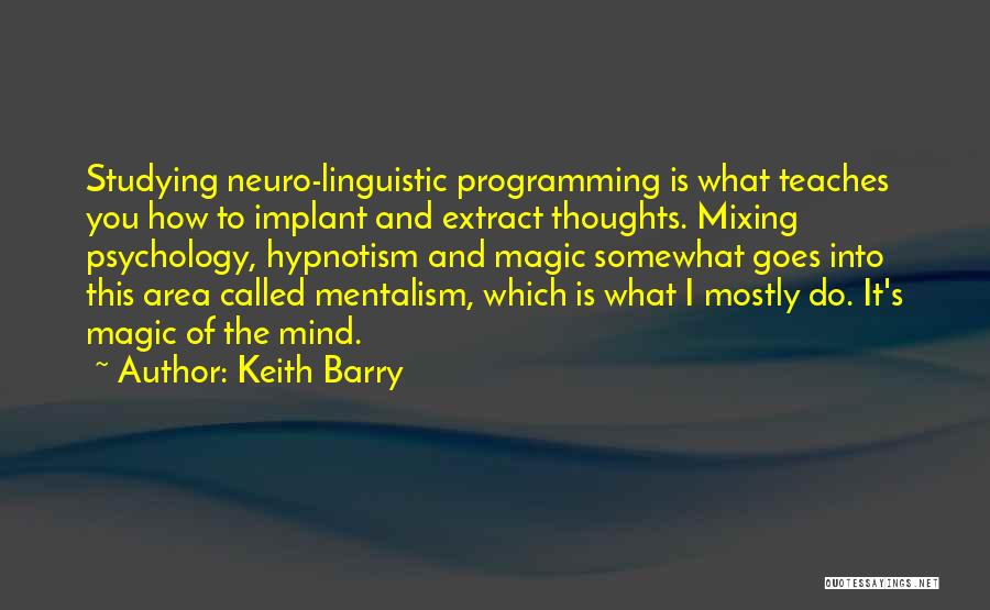 Neuro Linguistic Programming Quotes By Keith Barry