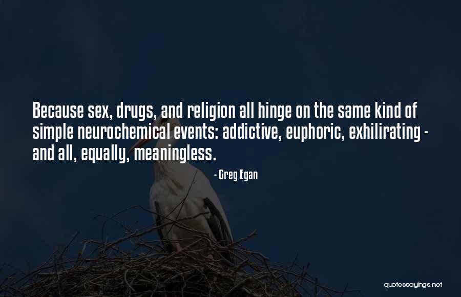 Neurochemical Quotes By Greg Egan Neurochemical Quotes By Greg Egan
