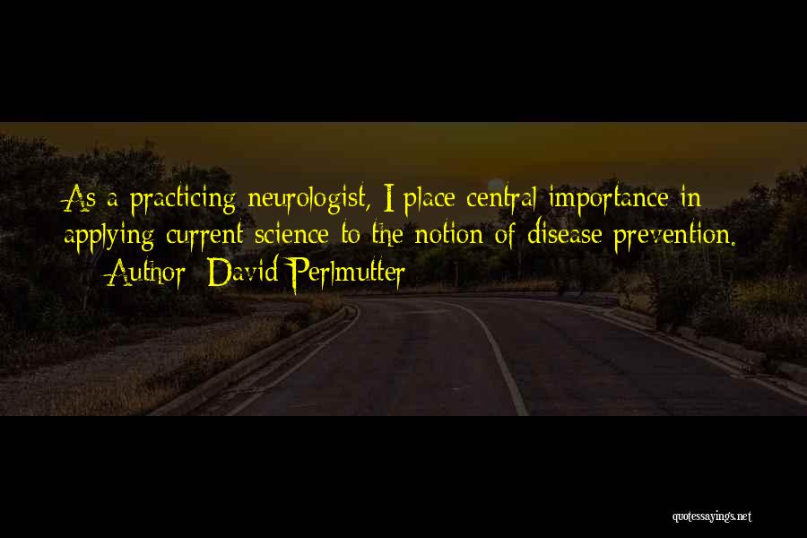 Neurologist Quotes By David Perlmutter