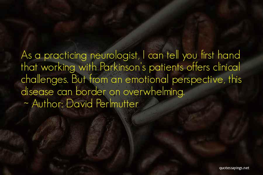 Neurologist Quotes By David Perlmutter