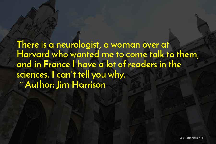 Neurologist Quotes By Jim Harrison