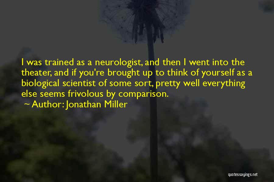 Neurologist Quotes By Jonathan Miller