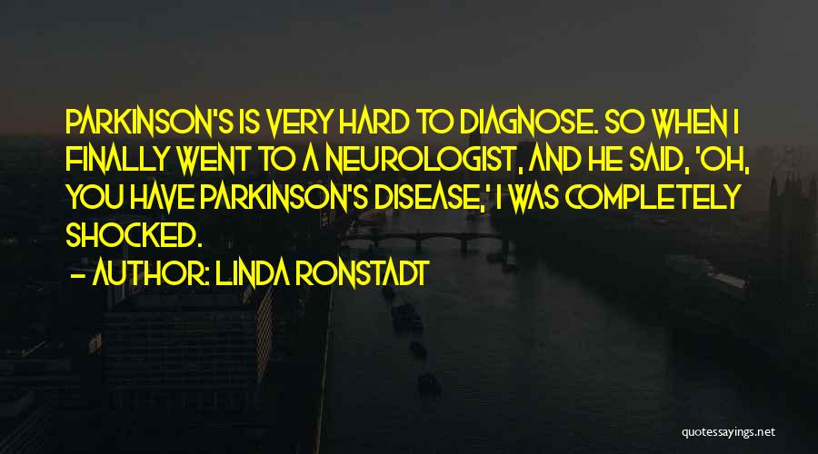 Neurologist Quotes By Linda Ronstadt