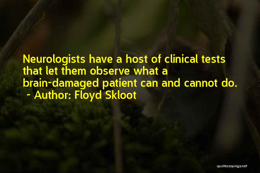 Neurologists Quotes By Floyd Skloot