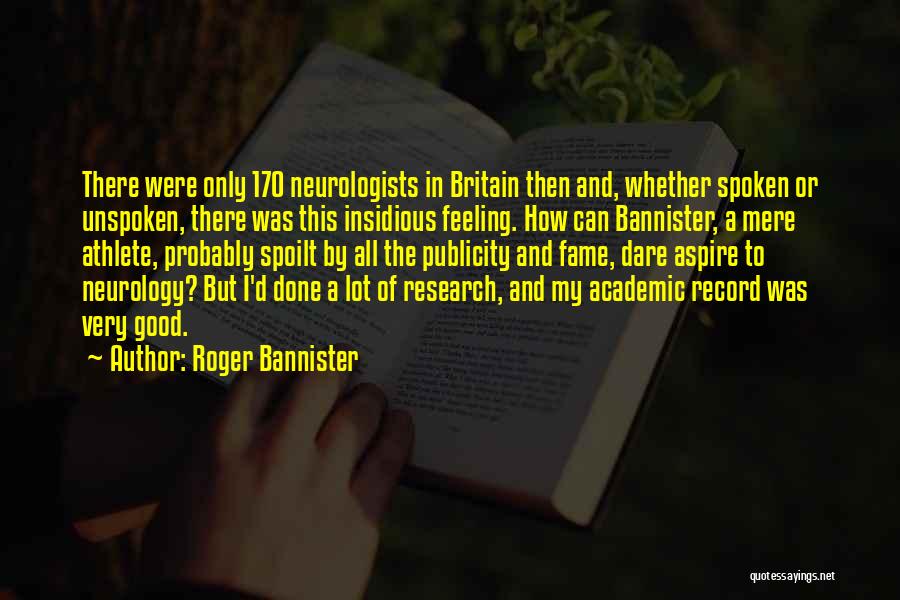 Neurologists Quotes By Roger Bannister