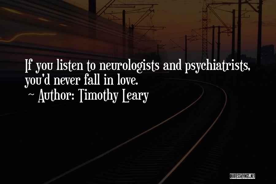 Neurologists Quotes By Timothy Leary