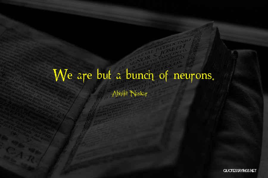 Neurology Quotes By Abhijit Naskar