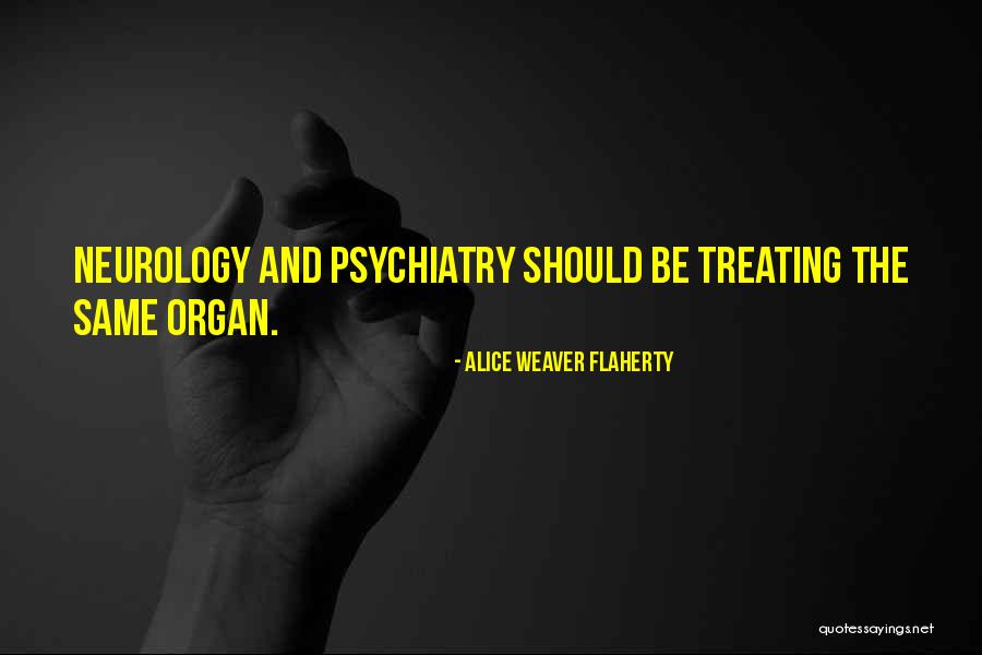 Neurology Quotes By Alice Weaver Flaherty