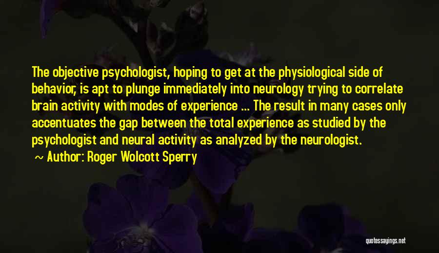 Neurology Quotes By Roger Wolcott Sperry