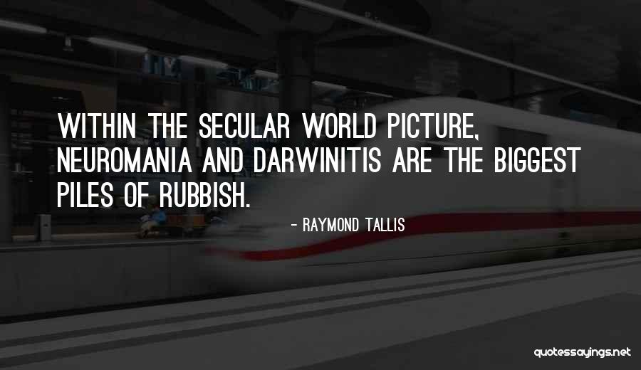 Neuromania Quotes By Raymond Tallis Neuromania Quotes By Raymond Tallis