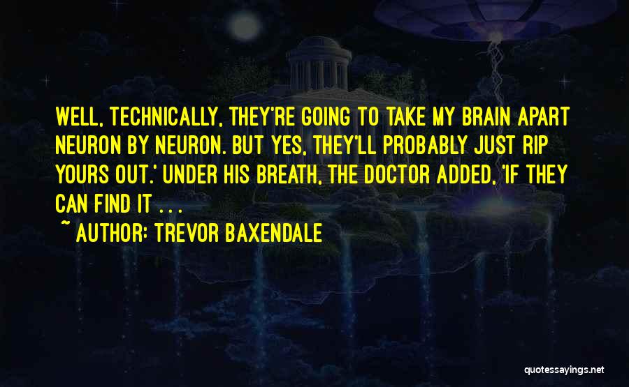 Neuron Quotes By Trevor Baxendale