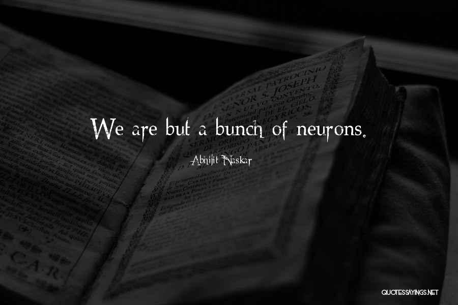 Neurons Quotes By Abhijit Naskar Neurons Quotes By Abhijit Naskar