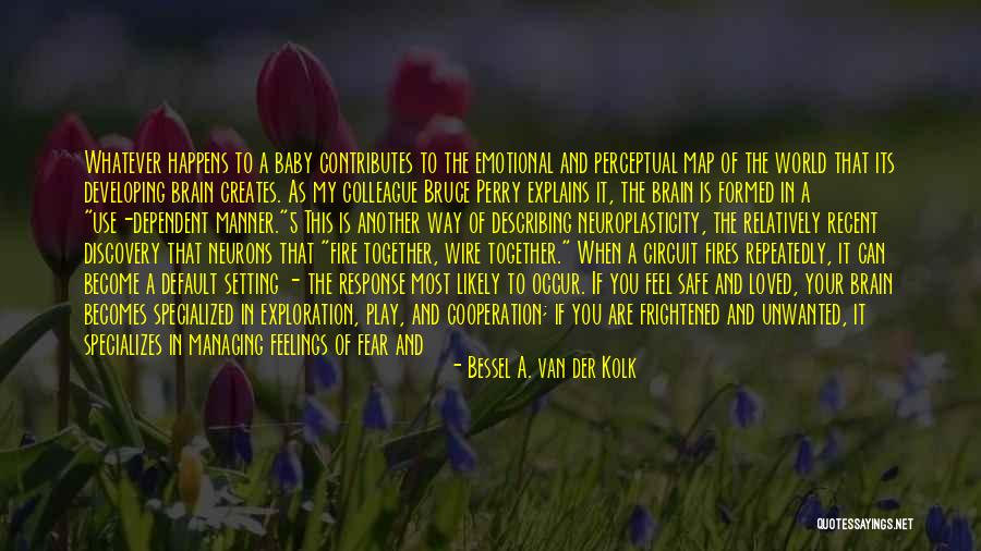 Neurons Quotes By Bessel A. Van Der Kolk Neurons Quotes By Bessel A. Van Der Kolk