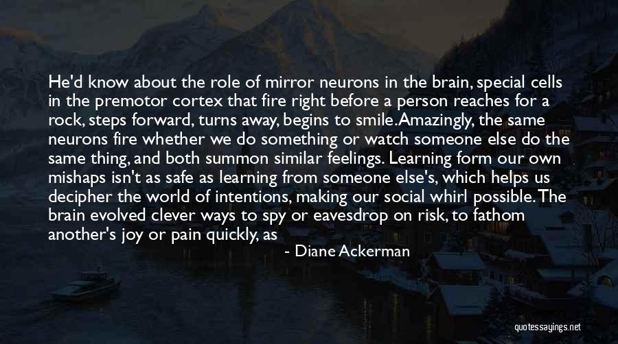 Neurons Quotes By Diane Ackerman Neurons Quotes By Diane Ackerman