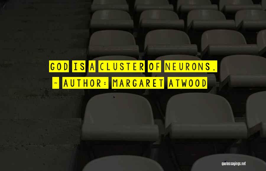 Neurons Quotes By Margaret Atwood