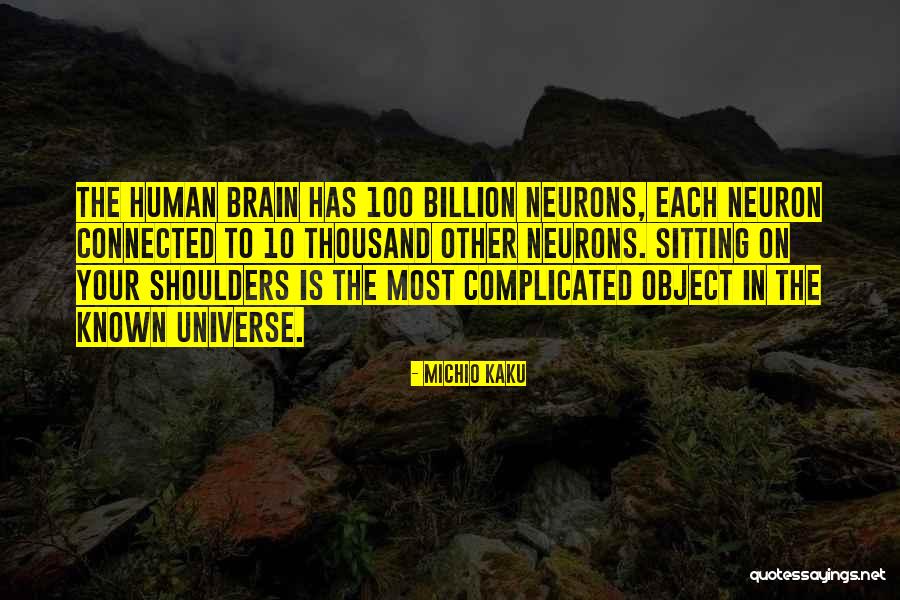 Neurons Quotes By Michio Kaku Neurons Quotes By Michio Kaku