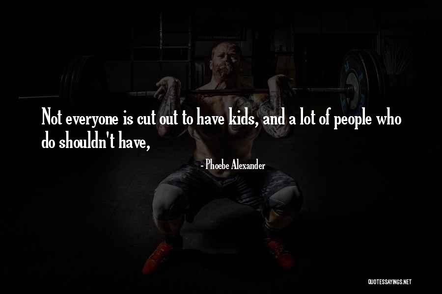 Neuropsychologists Dallas Quotes By Phoebe Alexander Neuropsychologists Dallas Quotes By Phoebe Alexander