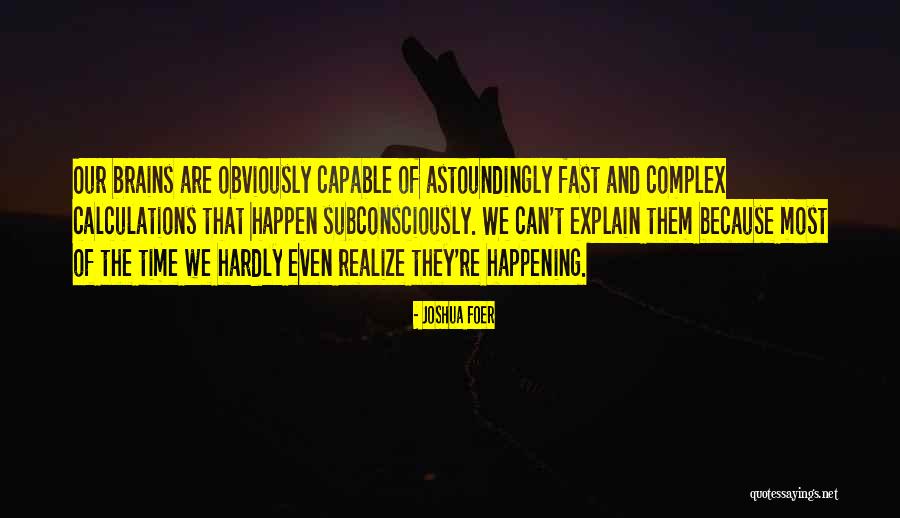 Neuroscience And The Brain Quotes By Joshua Foer