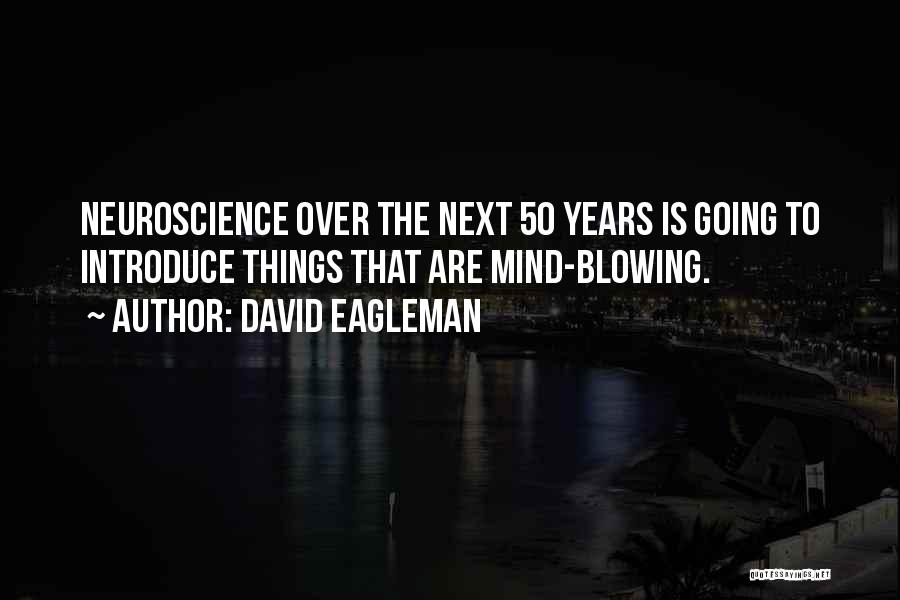 Neuroscience Quotes By David Eagleman
