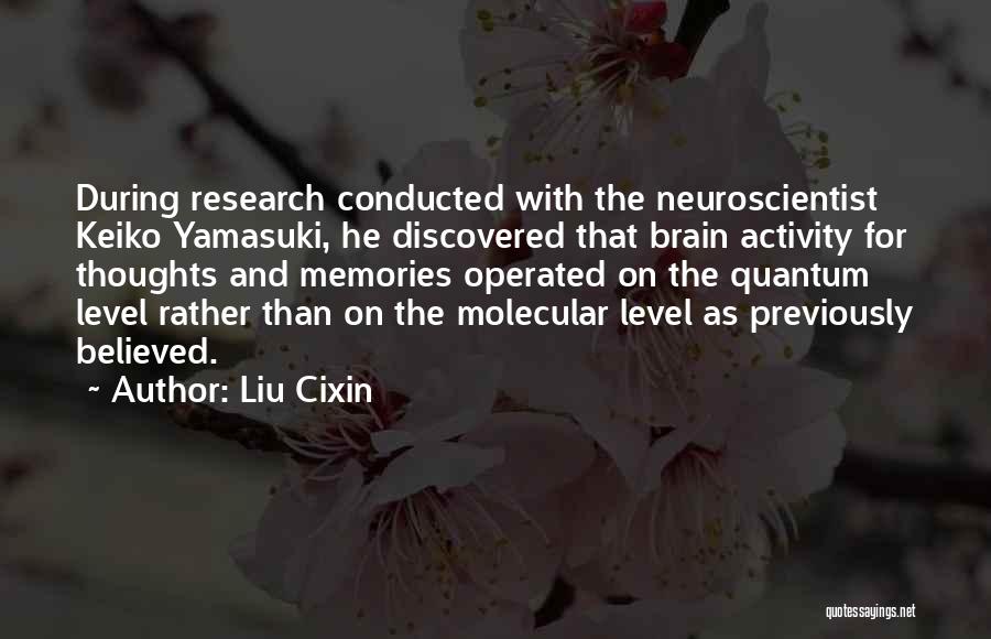 Neuroscientist Quotes By Liu Cixin