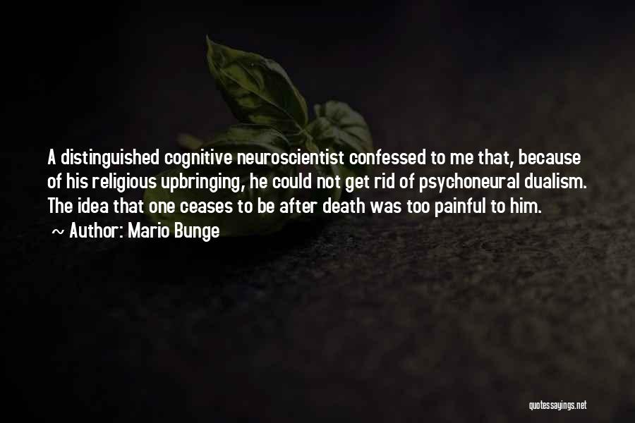 Neuroscientist Quotes By Mario Bunge