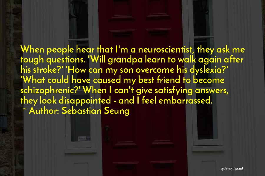 Neuroscientist Quotes By Sebastian Seung