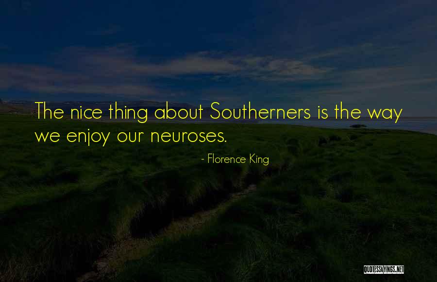 Neuroses E Quotes By Florence King Neuroses E Quotes By Florence King