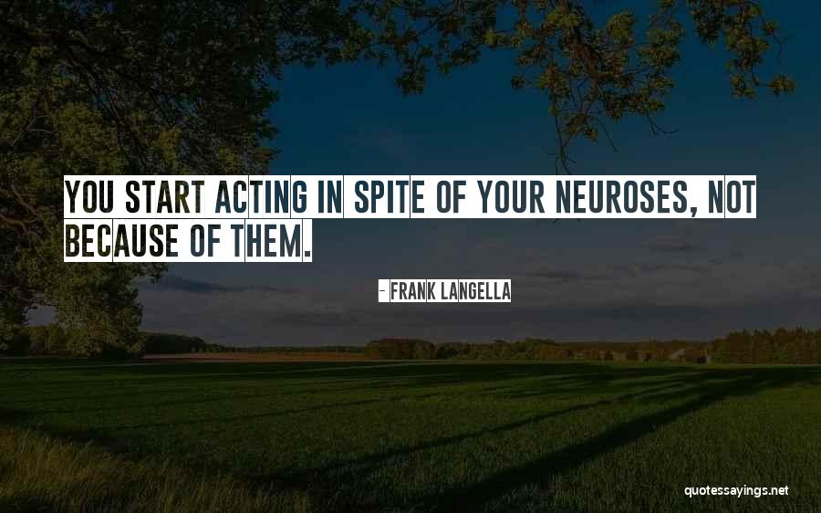 Neuroses E Quotes By Frank Langella Neuroses E Quotes By Frank Langella