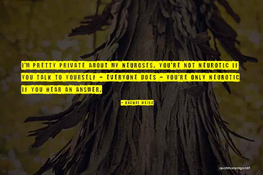 Neuroses E Quotes By Rachel Weisz Neuroses E Quotes By Rachel Weisz