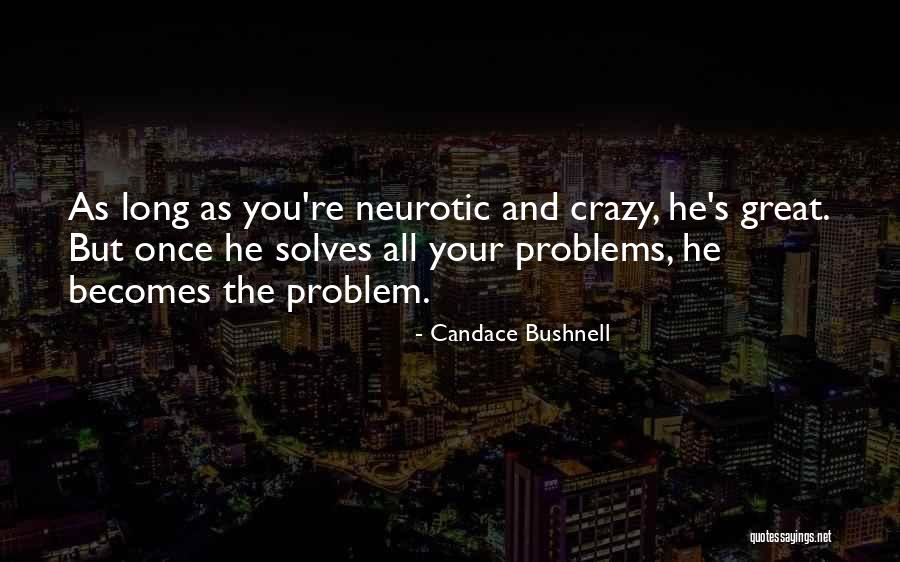 Neurotic Quotes By Candace Bushnell Neurotic Quotes By Candace Bushnell