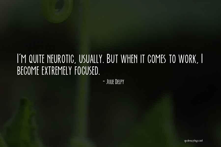 Neurotic Quotes By Julie Delpy Neurotic Quotes By Julie Delpy