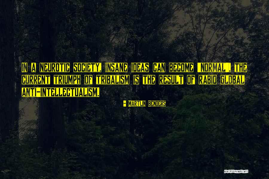 Neurotic Quotes By Martijn Benders Neurotic Quotes By Martijn Benders