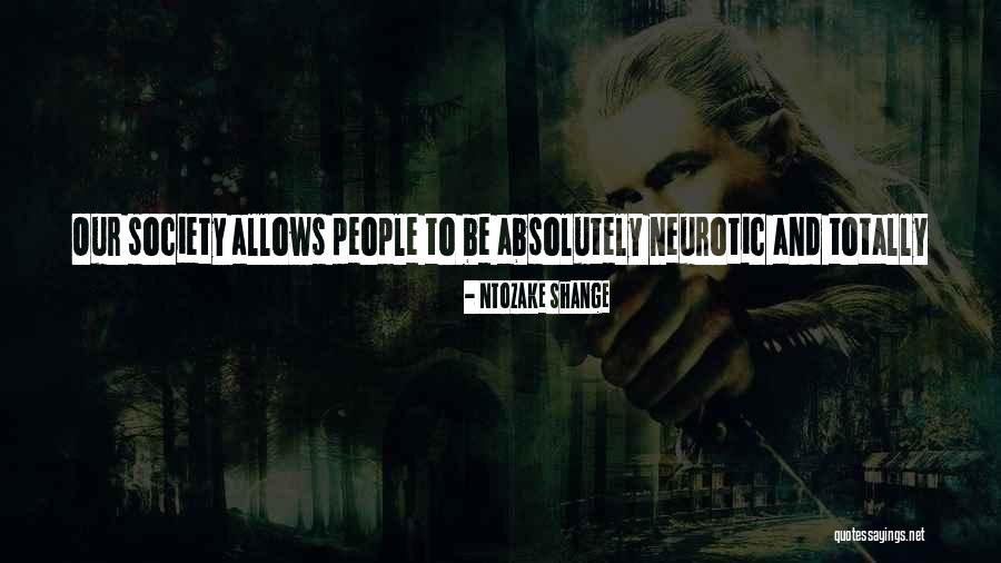 Neurotic Quotes By Ntozake Shange Neurotic Quotes By Ntozake Shange