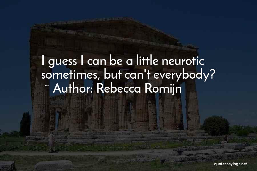 Neurotic Quotes By Rebecca Romijn