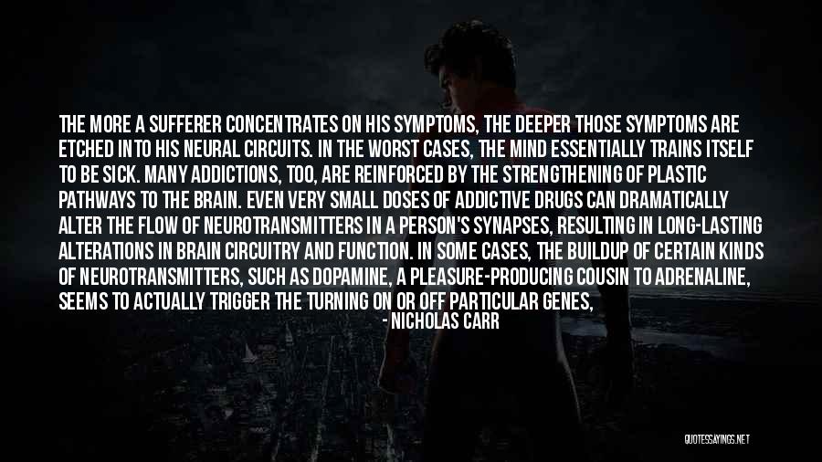 Neurotransmitters In The Brain Quotes By Nicholas Carr Neurotransmitters In The Brain Quotes By Nicholas Carr