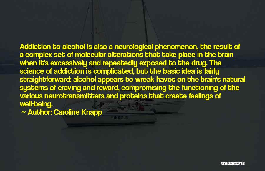 Neurotransmitters Quotes By Caroline Knapp