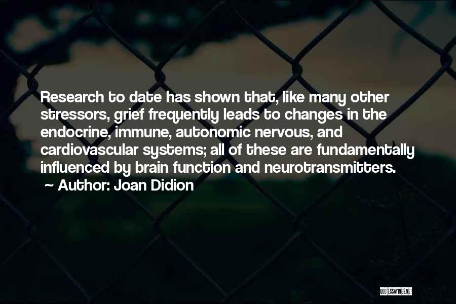 Neurotransmitters Quotes By Joan Didion