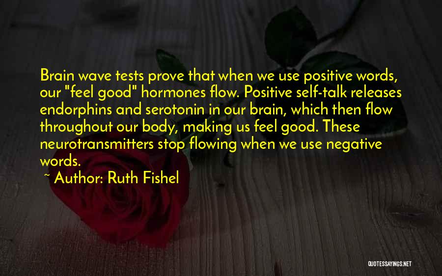 Neurotransmitters Quotes By Ruth Fishel