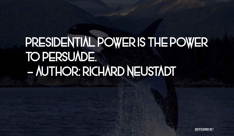 Neustadt Quotes By Richard Neustadt