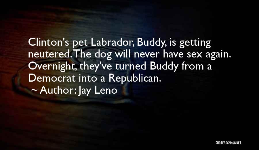 Neutered Dog Quotes By Jay Leno