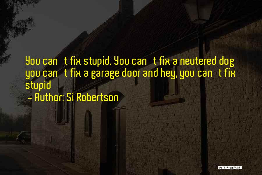 Neutered Dog Quotes By Si Robertson