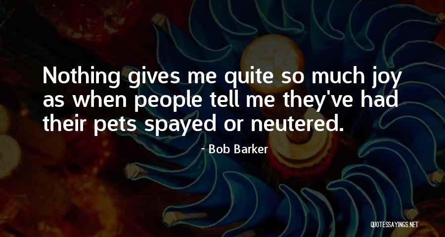 Neutered Vs Spayed Quotes By Bob Barker
