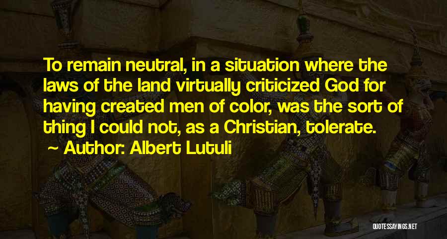 Neutral Color Quotes By Albert Lutuli