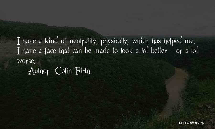 Neutrality Quotes By Colin Firth